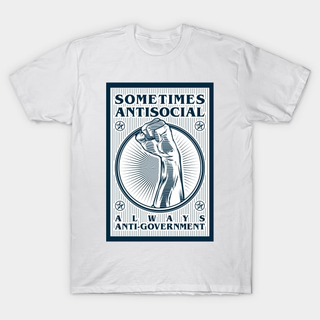 Sometimes Antisocial Always Anti - Government T-Shirt by Renegade Rags